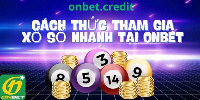 cách tham gia xổ số nhanh tại nhà cái Onbet