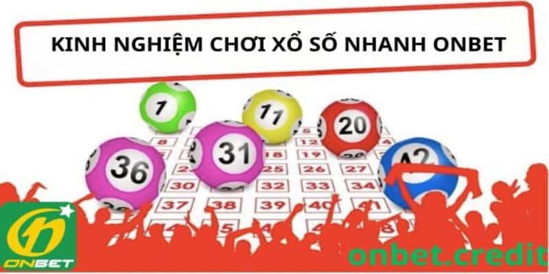 kinh nghiệm để thắng lớn khi chơi xổ số nhanh Onbet