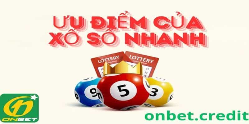 ưu điểm khi chơi xổ số nhanh Onbet